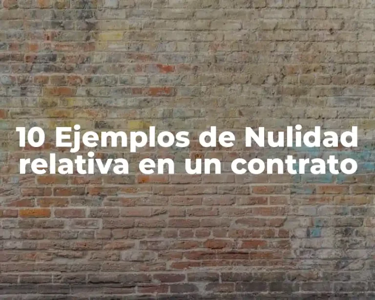 10 Ejemplos de Nulidad relativa en un contrato