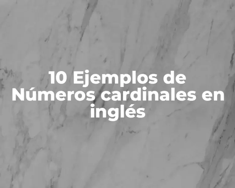 10 Ejemplos de Números cardinales en inglés