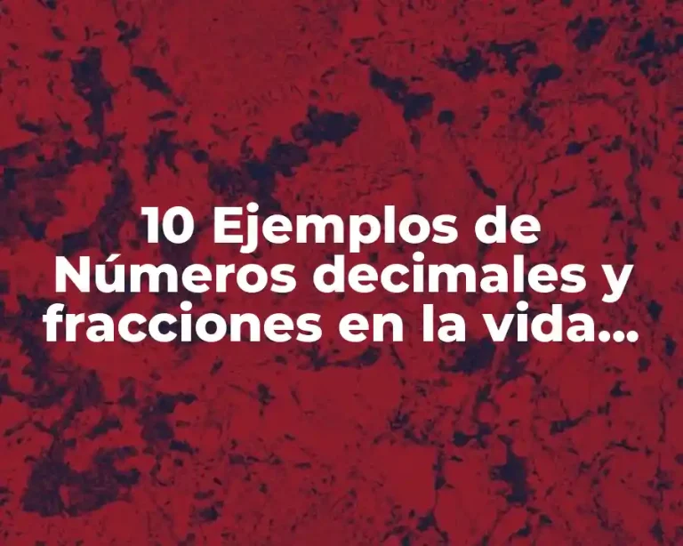 10 Ejemplos de Números decimales y fracciones en la vida diaria
