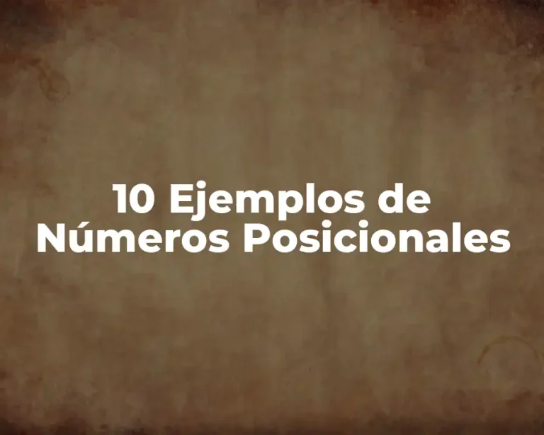 10 Ejemplos de Números Posicionales
