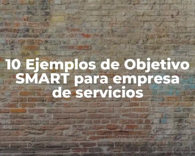 10 Ejemplos de Objetivo SMART para empresa de servicios