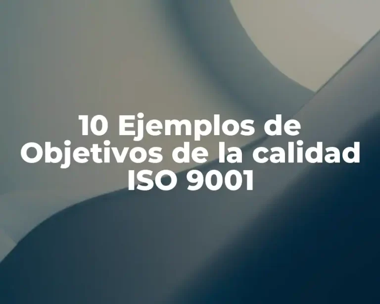 10 Ejemplos de Objetivos de la calidad ISO 9001