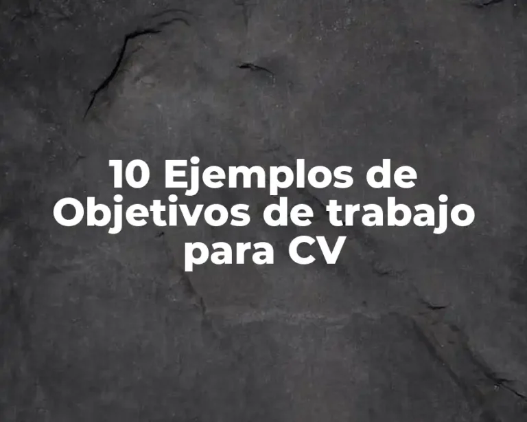 10 Ejemplos de Objetivos de trabajo para CV