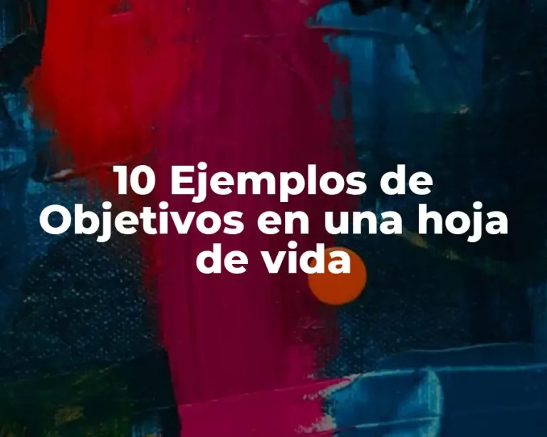 10 Ejemplos de Objetivos en una hoja de vida