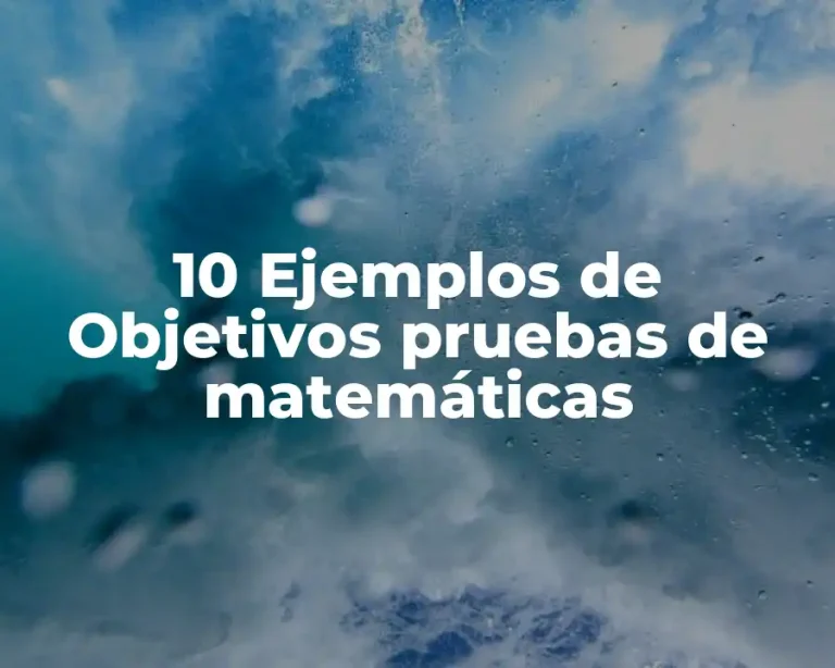 10 Ejemplos de Objetivos pruebas de matemáticas