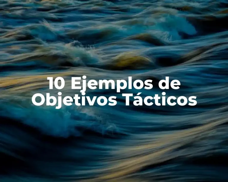 10 Ejemplos de Objetivos Tácticos