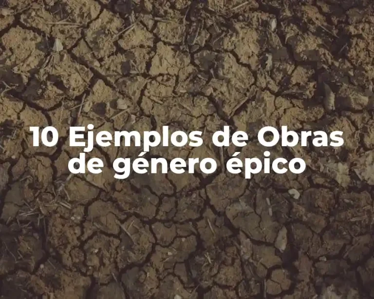 10 Ejemplos de Obras de género épico
