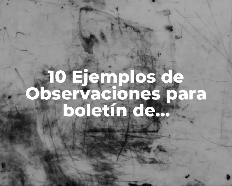 10 Ejemplos de Observaciones para boletín de calificaciones