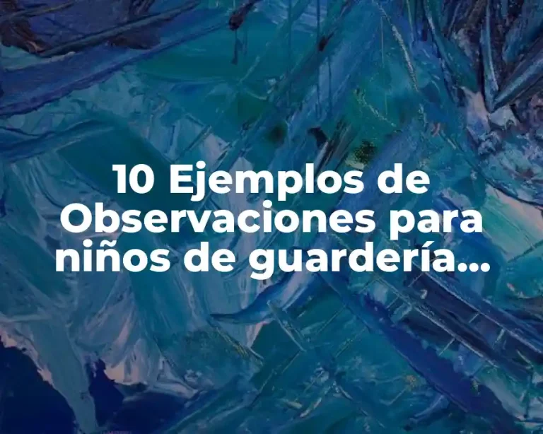 10 Ejemplos de Observaciones para niños de guardería sobre ubicación espacial