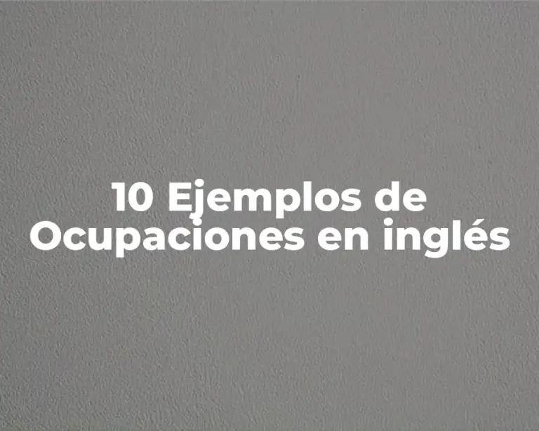 10 Ejemplos de Ocupaciones en inglés