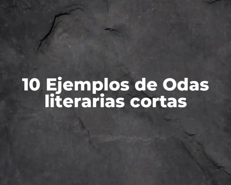 10 Ejemplos de Odas literarias cortas