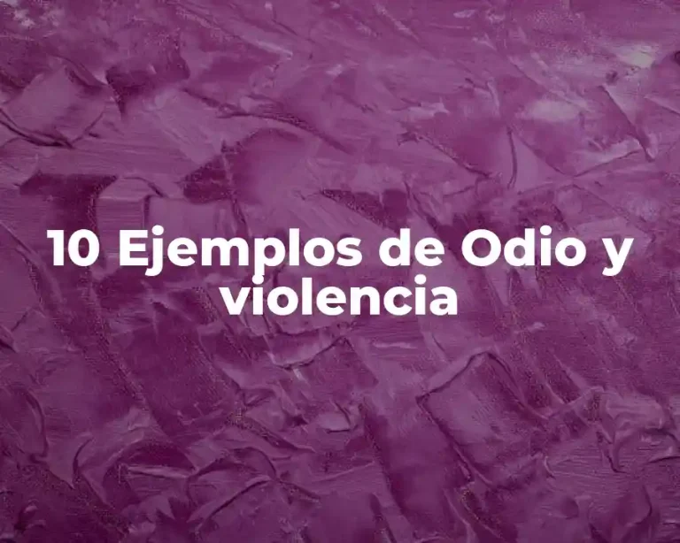 10 Ejemplos de Odio y violencia