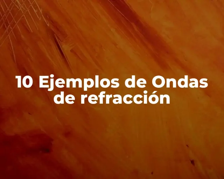 10 Ejemplos de Ondas de refracción