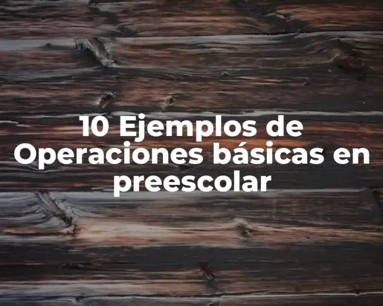10 Ejemplos de Operaciones básicas en preescolar