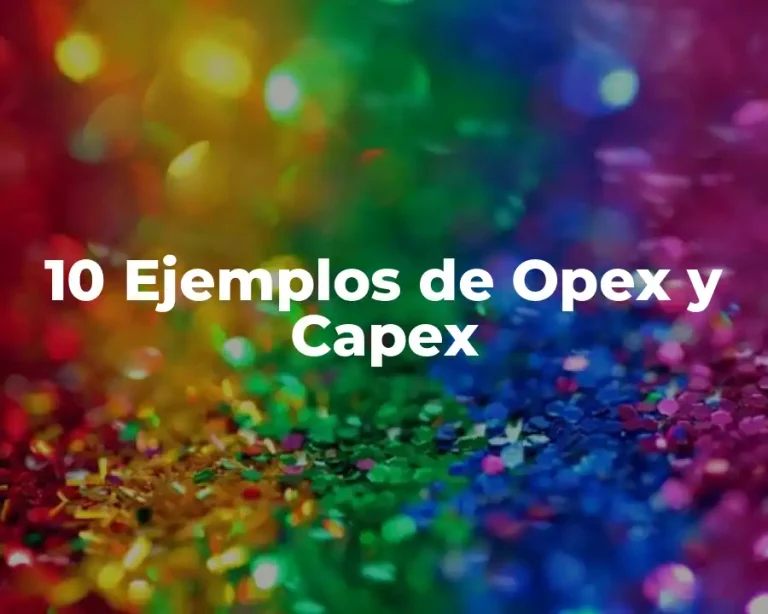 10 Ejemplos de Opex y Capex