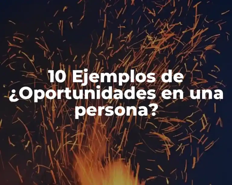 10 Ejemplos de ¿Oportunidades en una persona?