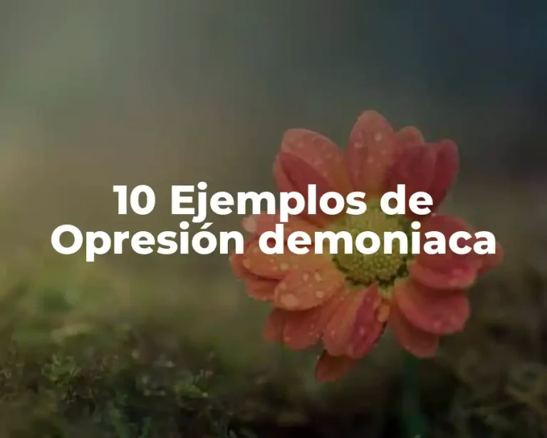 10 Ejemplos de Opresión demoniaca