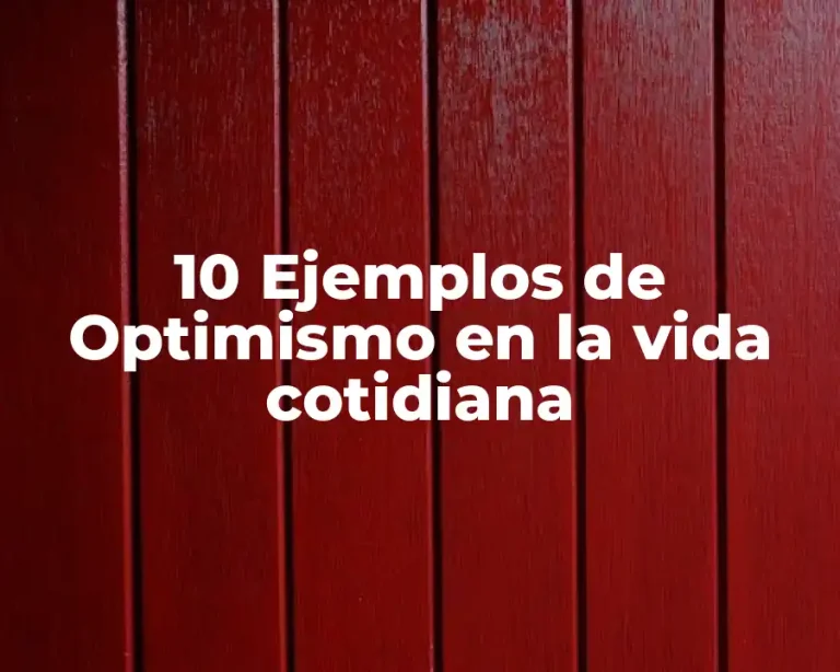 10 Ejemplos de Optimismo en la vida cotidiana