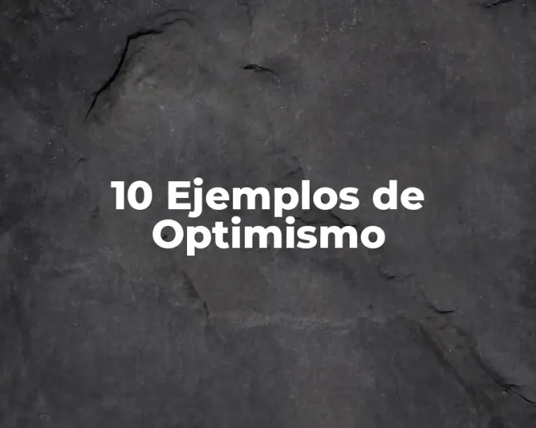 10 Ejemplos de Optimismo