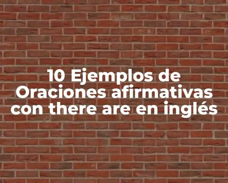 10 Ejemplos de Oraciones afirmativas con there are en inglés