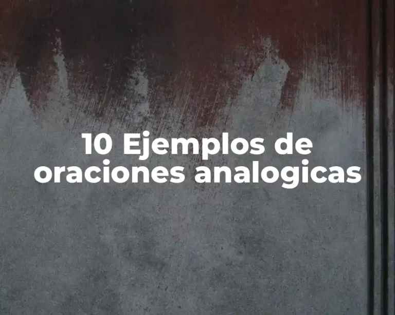 10 Ejemplos de oraciones analogicas