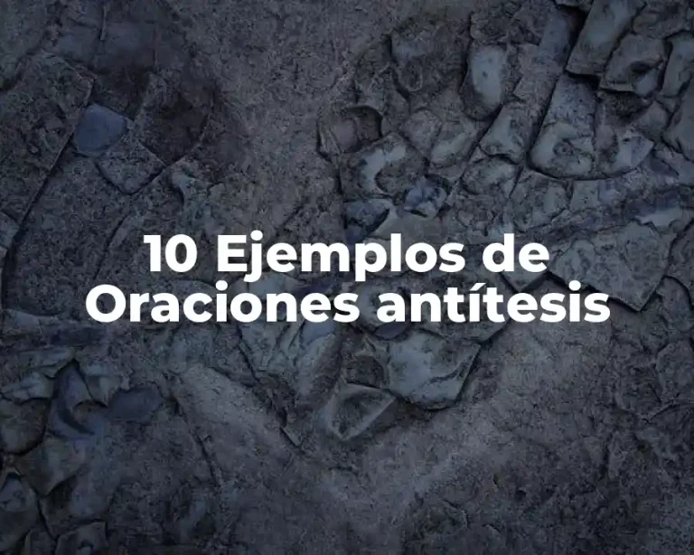 10 Ejemplos de Oraciones antítesis
