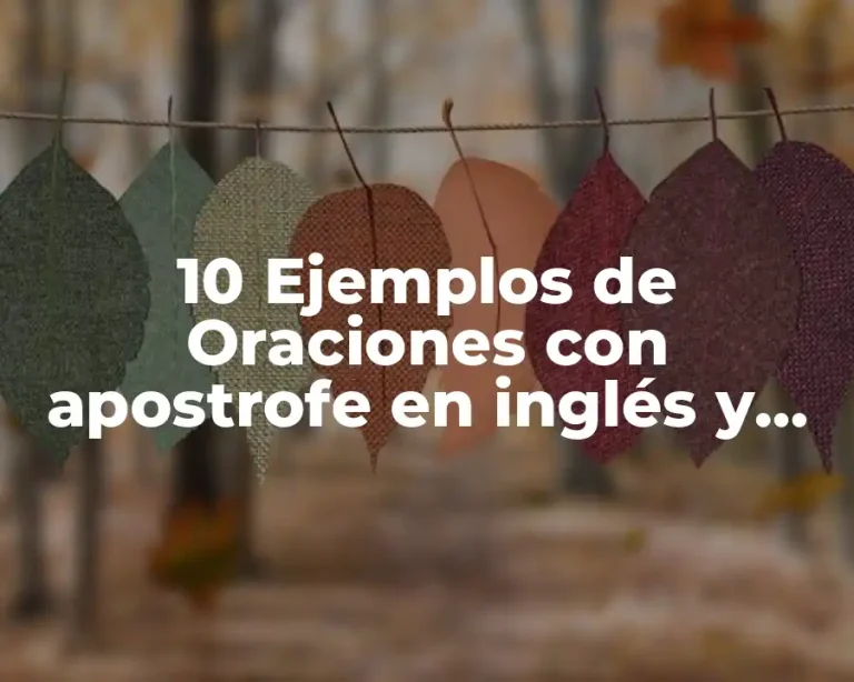 10 Ejemplos de Oraciones con apostrofe en inglés y español