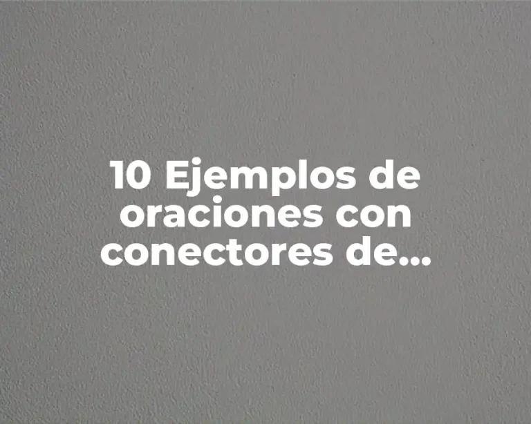 10 Ejemplos de oraciones con conectores de contraste