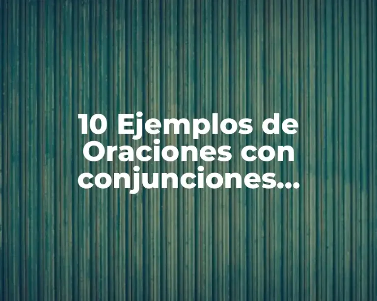 10 Ejemplos de Oraciones con conjunciones adversativas