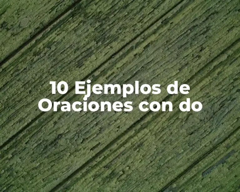 10 Ejemplos de Oraciones con do