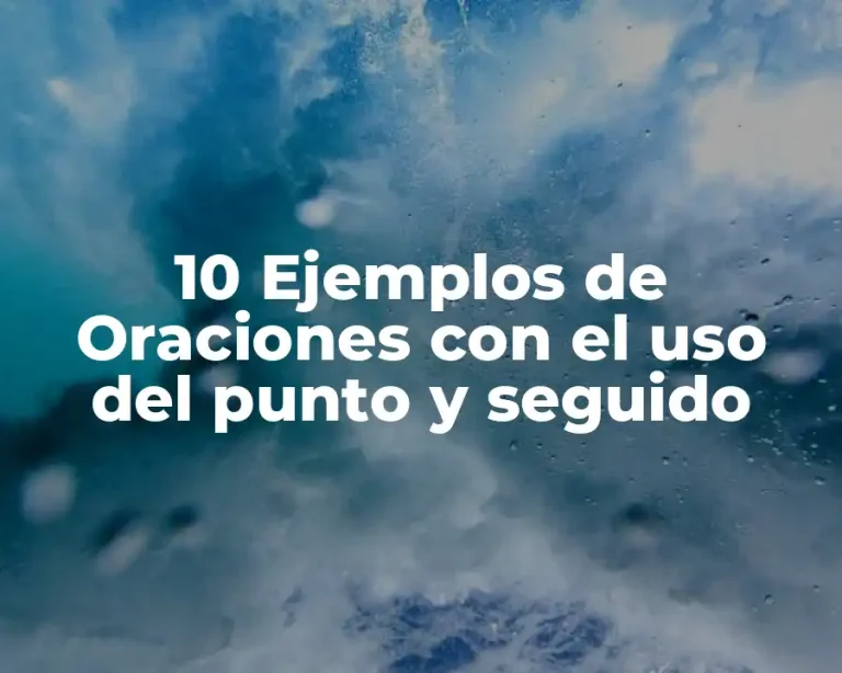 10 Ejemplos de Oraciones con el uso del punto y seguido