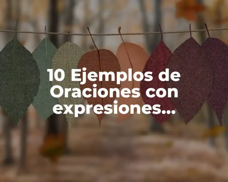 10 Ejemplos de Oraciones con expresiones idiomáticas en inglés