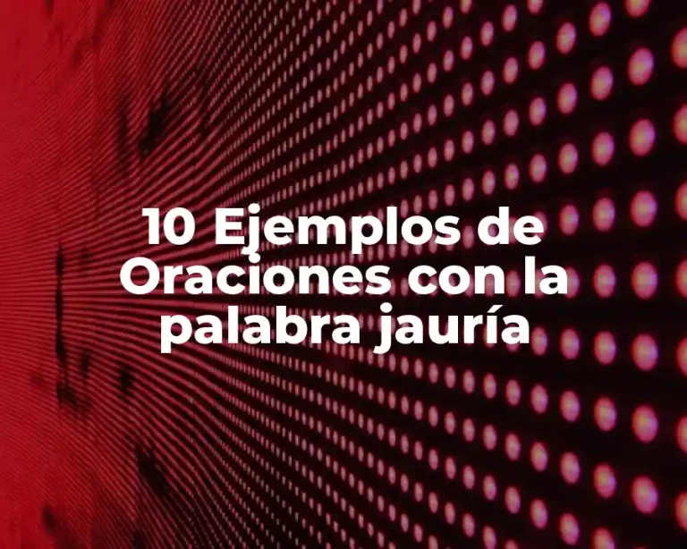 10 Ejemplos de Oraciones con la palabra jauría