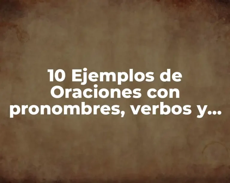 10 Ejemplos de Oraciones con pronombres, verbos y complemento en inglés