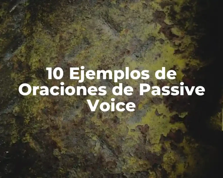 10 Ejemplos de Oraciones de Passive Voice