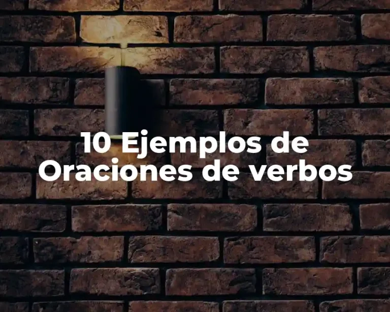 10 Ejemplos de Oraciones de verbos