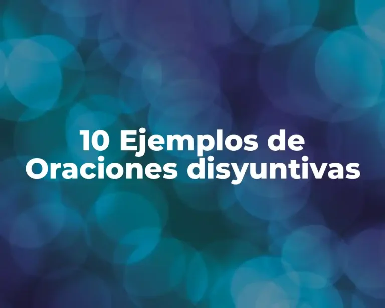 10 Ejemplos de Oraciones disyuntivas