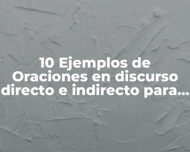 10 Ejemplos de Oraciones en discurso directo e indirecto para niños