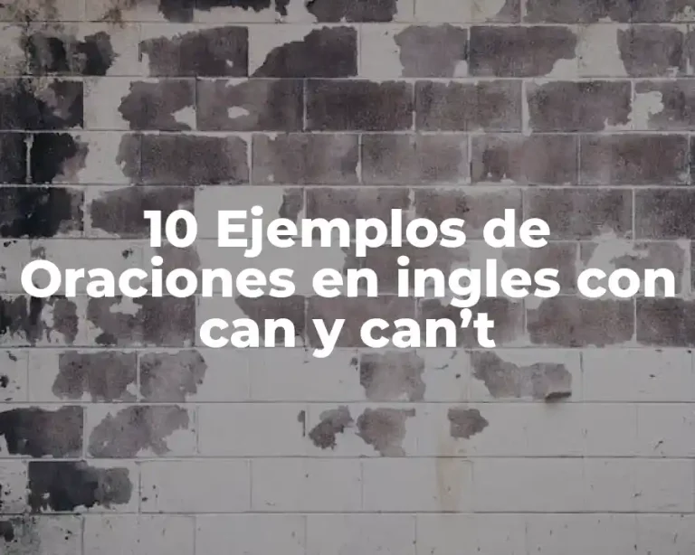 10 Ejemplos de Oraciones en ingles con can y can’t