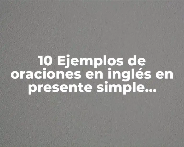 10 Ejemplos de oraciones en inglés en presente simple negativas