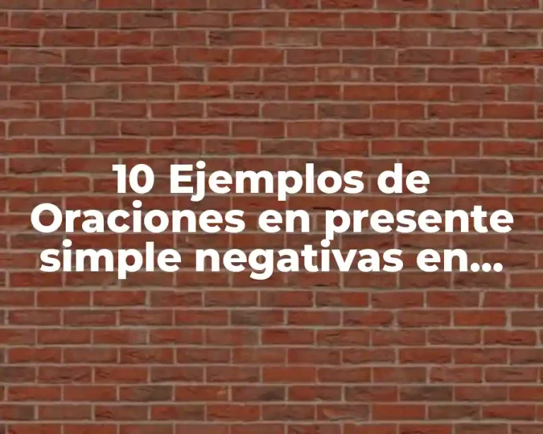 10 Ejemplos de Oraciones en presente simple negativas en inglés