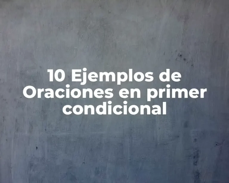 10 Ejemplos de Oraciones en primer condicional
