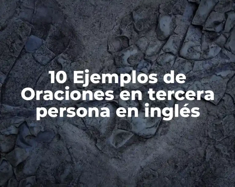 10 Ejemplos de Oraciones en tercera persona en inglés