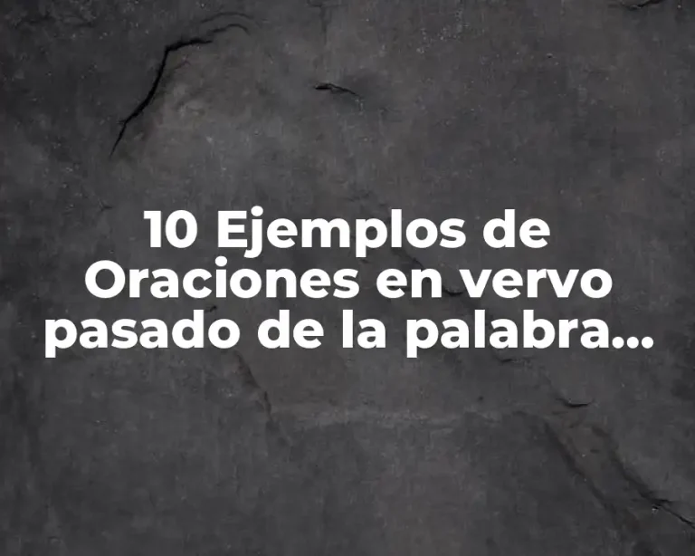 10 Ejemplos de Oraciones en vervo pasado de la palabra escribir