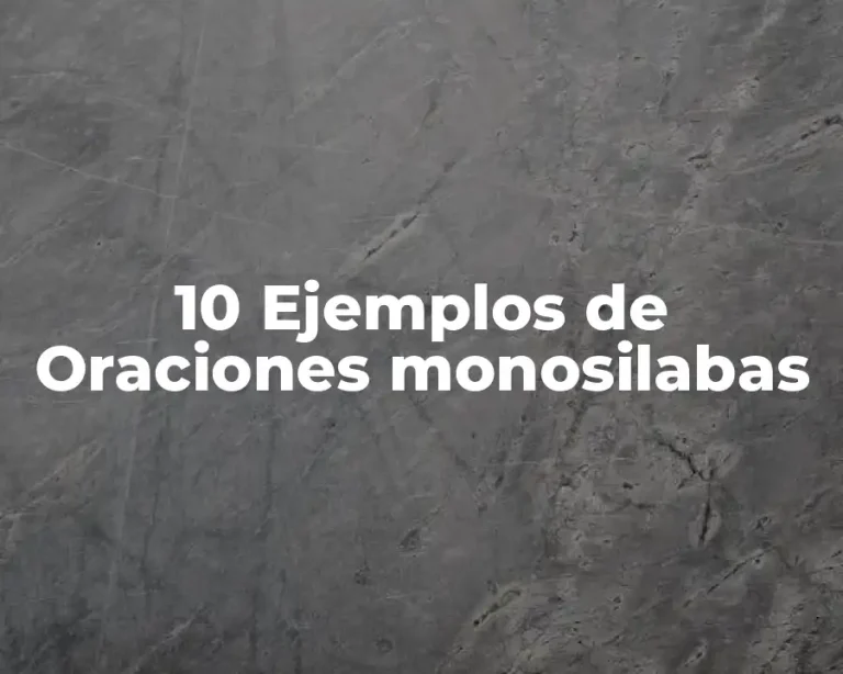 10 Ejemplos de Oraciones monosilabas