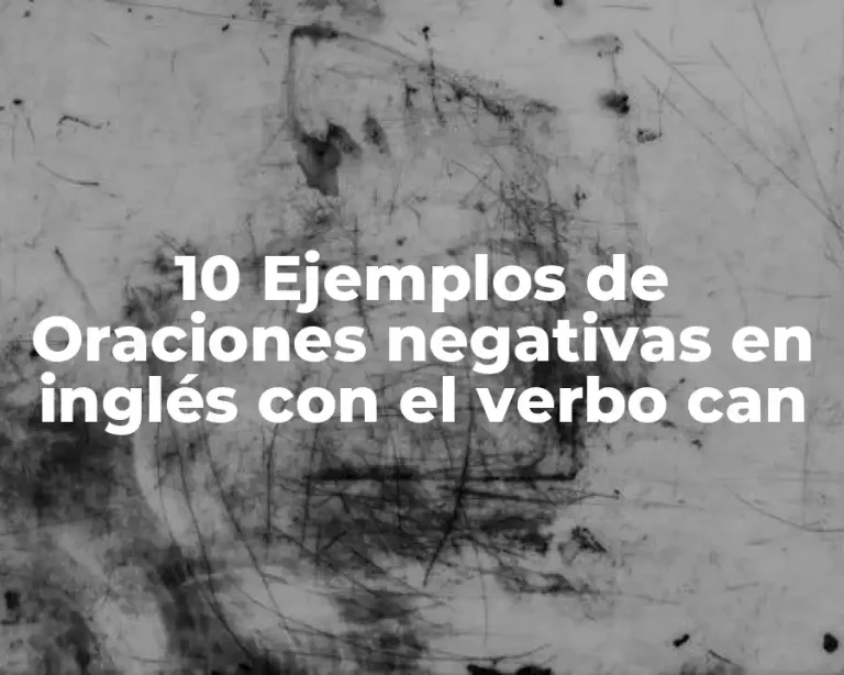 10 Ejemplos de Oraciones negativas en inglés con el verbo can