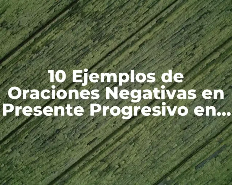 10 Ejemplos de Oraciones Negativas en Presente Progresivo en Inglés