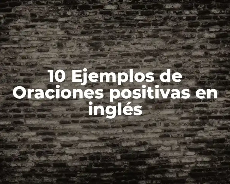 10 Ejemplos de Oraciones positivas en inglés