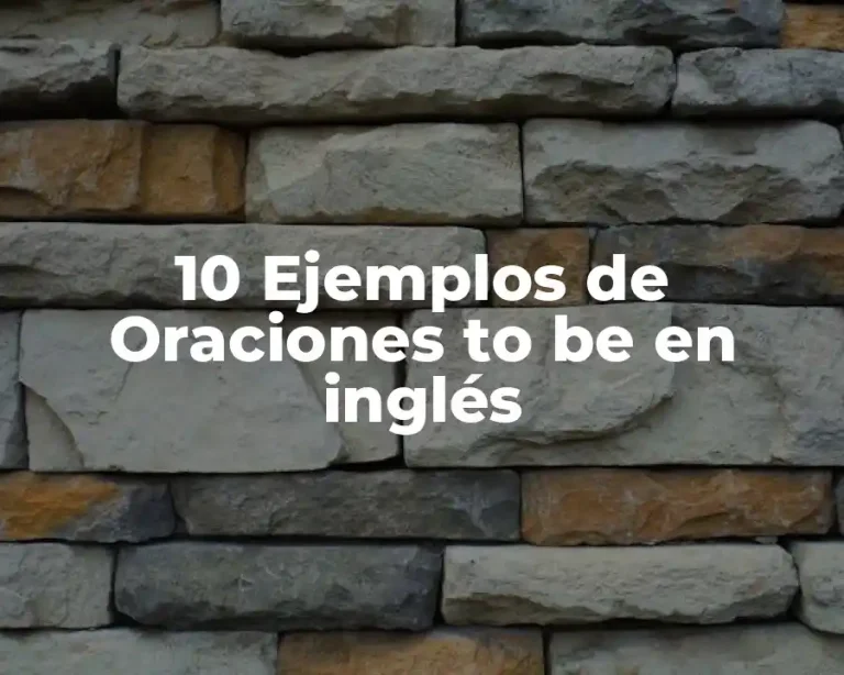 10 Ejemplos de Oraciones to be en inglés