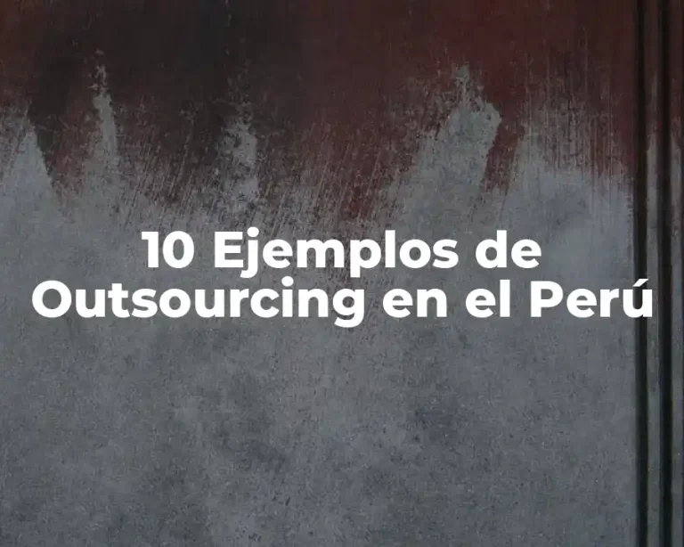 10 Ejemplos de Outsourcing en el Perú